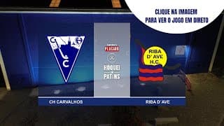 DIRETO | CH CARVALHOS vs RIBA D´AVE