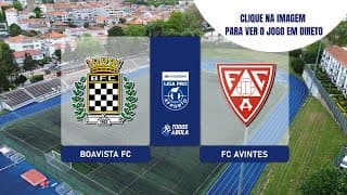 DIRETO | BOAVISTA FC vs FC AVINTES