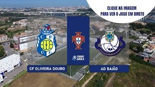 DIRETO | CF OLIVEIRA DO DOURO vs AD BAIÃO