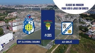 DIRETO | CF OLIVEIRA DO DOURO vs AD GRIJÓ