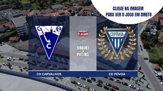 DIRETO | CH CARVALHOS vs CD PÓVOA