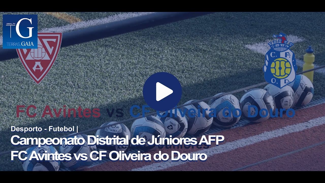 Campeonato de Futebol Júnior AFP FC Avintes vs CF Oliveira do Douro